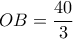 OB = \dfrac{40}{3}