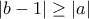 \left|b-1 \right|\geq \left|a \right|