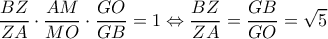 \displaystyle \frac{{BZ}}{{ZA}} \cdot \frac{{AM}}{{MO}} \cdot \frac{{GO}}{{GB}} = 1 \Leftrightarrow \frac{{BZ}}{{ZA}} = \frac{{GB}}{{GO}} = \sqrt 5 