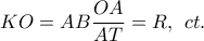 \displaystyle{KO = AB\frac{{OA}}{{AT}}=R,\;\,ct.}