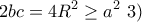 \displaystyle{2bc=4R^2 \geq a^2 \  \(3) }