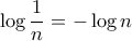 \log \dfrac {1}{n} =-\log n \log \dfrac {1}{n} =-\log n