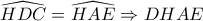\displaystyle{ 
\widehat{HDC} = \widehat{HAE} \Rightarrow DHAE 
}