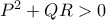 P^2+QR>0