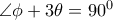  \angle  \phi +3 \theta =90^0
