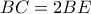 BC = 2BE