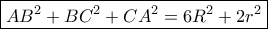  \boxed {AB^2+BC^2+CA^2= 6R^2+2r^2}