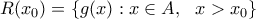 R(x_0)=\{g(x):x \in A, \,\,\ x>x_0\}