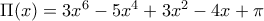 \Pi(x) = 3x^6-5x^4+3x^2-4x+\pi