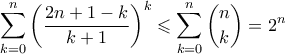\displaystyle \sum_{k=0}^n\left(\frac{2n+1-k}{k+1}\right)^k \leqslant \displaystyle \sum_{k=0}^n \binom{n}{k}=2^n