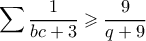 \displaystyle \sum \dfrac{1}{bc+3} \geqslant \dfrac{9}{q+9}
