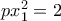 px_1^2=2