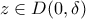 z\in D(0,\delta)
