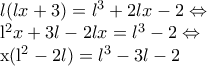 l(\l  x + 3) = \l ^3 + 2\l  x-2\Leftrightarrow  
 
l^2x+3l-2lx=l^3-2\Leftrightarrow  
 
x(l^2-2l)=l^3-3l-2