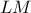 \displaystyle{LM} \displaystyle{LM}