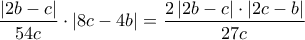 \dfrac{{\left| {2b - c} \right|}}{{54c}} \cdot \left| {8c - 4b} \right| = \dfrac{{2\left| {2b - c} \right| \cdot \left| {2c - b} \right|}}{{27c}}