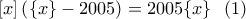 [x]\left(\{x\}-2005\right)=2005\{x\} \ \ (1)
