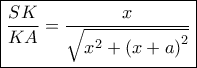 \boxed{\frac{{SK}}{{KA}} = \frac{x}{{\sqrt {{x^2} + {{(x + a)}^2}} }}}
