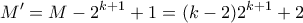 \displaystyle{M'=M-2^{k+1}+1=(k-2)2^{k+1}+2}