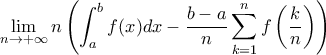\displaystyle{\lim_{n \rightarrow +\infty} n \left( \int _a^b f(x) dx - \dfrac {b-a}{n}\sum_{k=1}^{n} f \left(  \frac{k}{n} \right ) \right)}