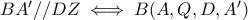 BA'//DZ\iff B(A,Q,D,A')