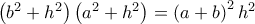 \left ( b^{2}+h^{2} \right )\left ( a^{2}+h^{2}  \right )=\left ( a+b \right )^{2} h^{2}