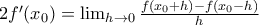 2f'(x_0)=\lim_{h\rightarrow 0} \frac{f(x_0+h)-f(x_0-h)}{h}
