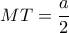MT = \dfrac {a}{2} 