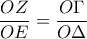 \displaystyle{\dfrac{{OZ}}{OE}}=\dfrac{{O\Gamma}}{O \Delta}}
