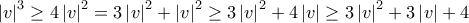 \left|v \right|^3\geq 4\left|v \right|^2=3\left|v \right|^2+\left|v \right|^2\geq 3\left|v \right|^2+4\left|v \right|\geq 3\left|v \right|^2+3\left|v \right|+4