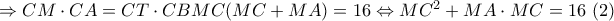 \Rightarrow CM\cdot CA=CT\cdot CB\Leftrigtarrow MC(MC+MA)=16\Leftrightarrow MC^2+MA\cdot MC=16 \ (2)