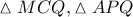\vartriangle MCQ,\vartriangle APQ