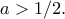 a>1/2.