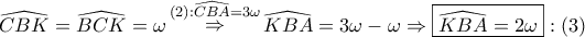 \displaystyle{ 
\widehat{CBK} = \widehat{BCK} = \omega \mathop  \Rightarrow \limits^{\left( 2 \right):\widehat{CBA} = 3\omega } \widehat{KBA} = 3\omega  - \omega  \Rightarrow \boxed{\widehat{KBA} = 2\omega }:\left( 3 \right) 
}