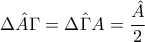 \displaystyle\Delta \hat{A}\Gamma =\Delta \hat{\Gamma} A=\frac{\hat{A}}{2}