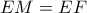 EM=EF