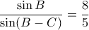 \dfrac{\sin B}{\sin(B-C)}=\dfrac{8}{5}