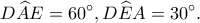 \displaystyle D\widehat AE = 60^\circ ,D\widehat EA = 30^\circ. 