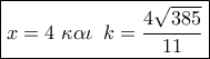 \boxed{x = 4\,\,\kappa \alpha \iota \,\,\,k = \frac{{4\sqrt {385} }}{{11}}}