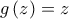 g\left( z\right) =z