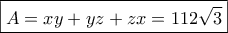 \displaystyle{\boxed{A = xy + yz + zx = 112\sqrt 3} }