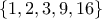 \left\{1,2,3,9,16 \right\}