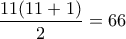 \dfrac{11(11+1)}{2}=66