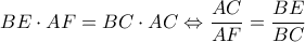 \displaystyle BE\cdot AF=BC\cdot AC\Leftrightarrow \frac{AC}{AF}=\frac{BE}{BC} \displaystyle BE\cdot AF=BC\cdot AC\Leftrightarrow \frac{AC}{AF}=\frac{BE}{BC}