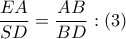  \displaystyle \frac{EA}{SD}=\frac{AB}{BD}:(3)