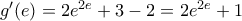 {g}'(e)=2{{e}^{2e}}+3-2=2{{e}^{2e}}+1