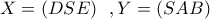 X = \left( {DSE} \right)\,\,\,,Y = \left( {SAB} \right)