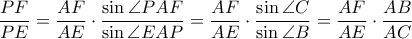\dfrac{PF}{PE}=\dfrac{AF}{AE}\cdot \dfrac{\sin \angle PAF}{\sin \angle EAP}=\dfrac{AF}{AE}\cdot\dfrac{\sin \angle C}{\sin \angle B}=\dfrac{AF}{AE}\cdot\dfrac{AB}{AC}
