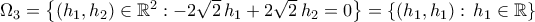 \Omega_3=\left\{{({h_1,h_2})\in{\mathbb{R}}^2:-2\sqrt{2}\,{h_1}+2\sqrt{2}\,{h_2}=0}\right\}=\left\{{\left({h_1,h_1}\right):\,h_1\in\mathbb{R}}\right\}