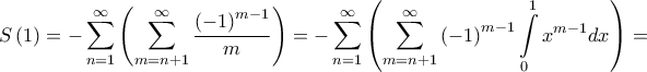 \displaystyle{S\left( 1 \right) =  - \sum\limits_{n = 1}^\infty  {\left( {\sum\limits_{m = n + 1}^\infty  {\frac{{{{\left( { - 1} \right)}^{m - 1}}}}{m}} } \right)}  =  - \sum\limits_{n = 1}^\infty  {\left( {\sum\limits_{m = n + 1}^\infty  {{{\left( { - 1} \right)}^{m - 1}}\int\limits_0^1 {{x^{m - 1}}dx} } } \right)}  = }